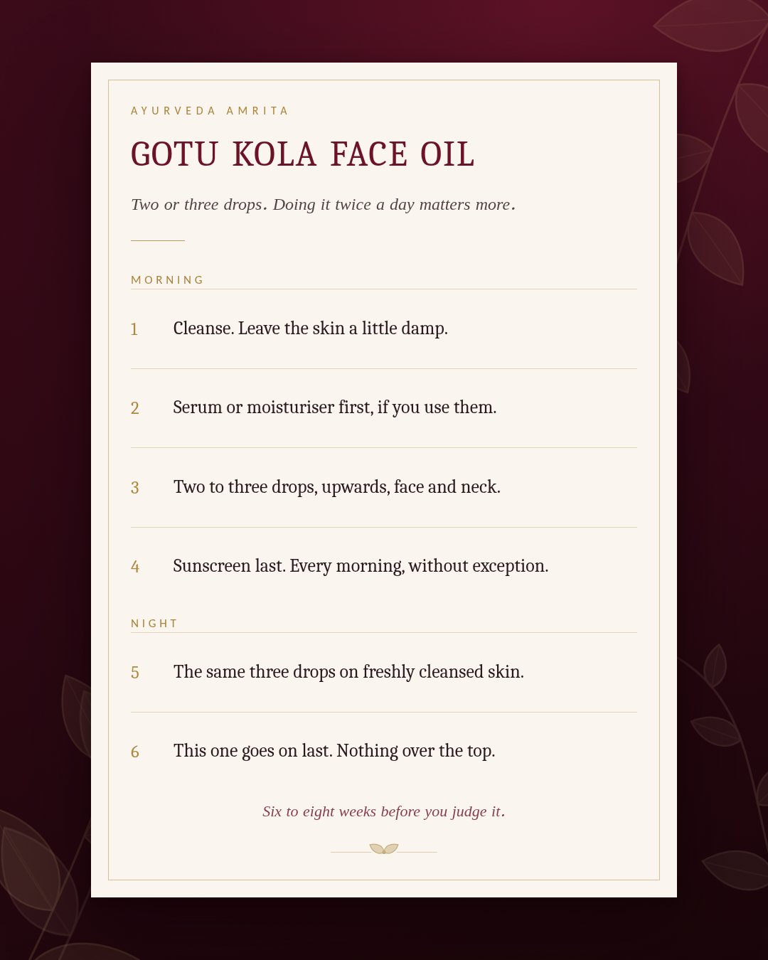 How to use Gotu Kola Anti-Wrinkle Face Oil - two to three drops, morning and night